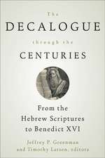 The Decalogue Through the Centuries: From the Hebrew Scriptures to Benedict XVI