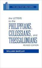 The Letters to the Philippians, Colossians, and Thessalonians