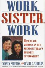 Work, Sister, Work: How Black Women Can Get Ahead in Today's Business Environment