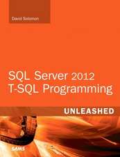 Solomon, D: SQL Server 2012 T-SQL Programming Unleashed