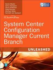 System Center Configuration Manager Current Branch Unleashed (Includes Content Update Program)