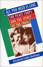 All You Need Is Love – The Peace Corps & the Spirit of the 1960s