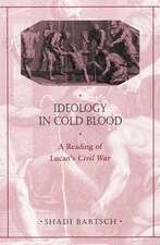 Ideology in Cold Blood – A Reading of Lucan′s Civil War