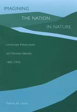 Imagining the Nation in Nature – Landscape Preservation and German Identity, 1885–1945