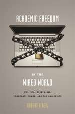 Academic Freedom in the Wired World – Political Extremism, Corporate Power, and the University