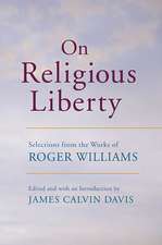 On Religious Liberty – Selections from the Works of Roger Williams