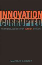 Innovation Corrupted – The Origins and Legacy of Enron′s Collapse