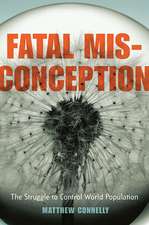 Fatal Misconception – The Struggle to Control World Population