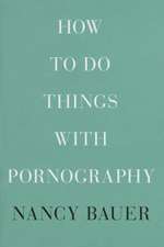 How to Do Things with Pornography