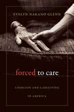 Forced to Care – Coercion and Caregiving in America