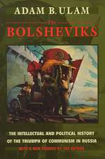 The Bolsheviks – The Intellectual & Political History of the Triumph of Communism in Russia, With a New Preface by the Author