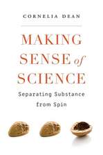 Making Sense of Science – Separating Substance from Spin