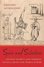 Spies and Scholars – Chinese Secrets and Imperial Russia′s Quest for World Power