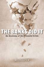 The Banks Did It – An Anatomy of the Financial Crisis