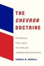 The Chevron Doctrine – Its Rise and Fall, and the Future of the Administrative State