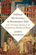 Political Meritocracy in Renaissance Italy – The Virtuous Republic of Francesco Patrizi of Siena