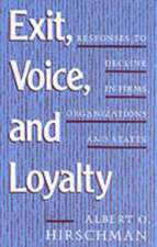 Exit Voice & Loyalty – Responses to Decline On Firms Organizations & States