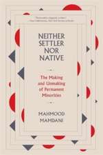 Neither Settler nor Native – The Making and Unmaking of Permanent Minorities