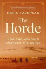 The Horde – How the Mongols Changed the World