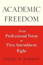 Academic Freedom – From Professional Norm to First Amendment Right