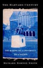 The Harvard Century – The Making of a University to a Nation