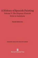 A History of Spanish Painting, Volume V, The Hispano-Flemish Style in Andalusia