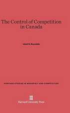 The Control of Competition in Canada