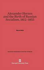 Alexander Herzen and the Birth of Russian Socialism, 1812-1855