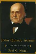 John Quincy Adams – A Public Life, A Private Life