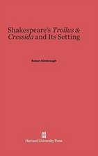 Shakespeare's Troilus & Cressida and Its Setting