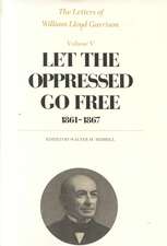 The Letters of William Lloyd Garrison – Let the 1861–1867