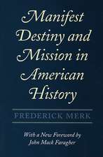 Manifest Destiny and Mission in American History – A Reinterpretation, With a New Foreword by John Mack Faragher