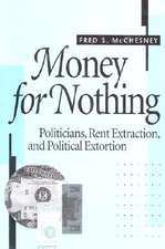 Money for Nothing – Politicians, Rent Extraction & Political Extortion