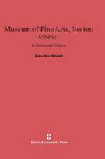 Museum of Fine Arts, Boston: A Centennial History, Volume I