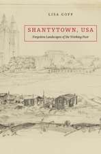 Shantytown, USA – Forgotten Landscapes of the Working Poor