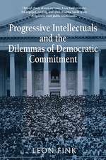 Progressive Intellectuals and the Dilemmas of Democratic Commitment