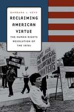 Reclaiming American Virtue – The Human Rights Revolution of the 1970s