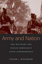 Army and Nation – The Military and Indian Democracy since Independence