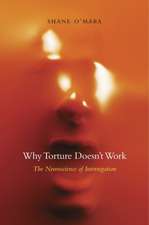 Why Torture Doesn′t Work – The Neuroscience of Interrogation