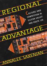 Regional Advantage – Culture & Competition in Silicon Valley and Route 128, With a New Preface by the Author