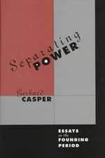 Separating Power – Essays on the Founding Period