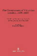 The Government of Victorian London, 1855-1889