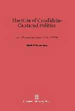 The Rise of Candidate-Centered Politics