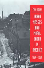 Urban Masses & Moral Order in America, 1820–1920