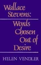 Wallace Stevens – Words Chosen Out of Desire