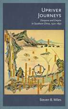 Upriver Journeys – Diaspora and Empire in Southern China, 1570–1850