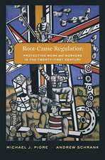 Root–Cause Regulation – Protecting Work and Workers in the Twenty–First Century