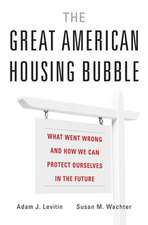 The Great American Housing Bubble – What Went Wrong and How We Can Protect Ourselves in the Future