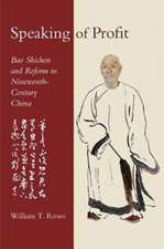 Speaking of Profit – Bao Shichen and Reform in Nineteenth–Century China