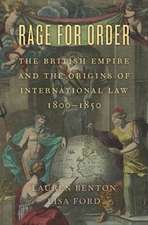 Rage for Order – The British Empire and the Origins of International Law, 1800–1850